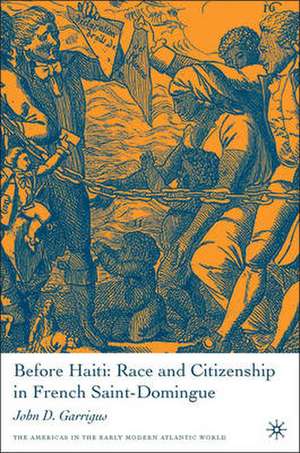 Before Haiti: Race and Citizenship in French Saint-Domingue de J. Garrigus