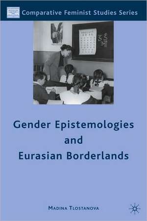 Gender Epistemologies and Eurasian Borderlands de M. Tlostanova