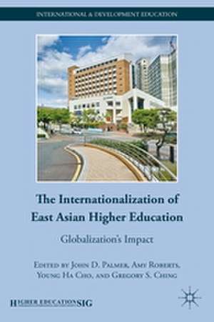 The Internationalization of East Asian Higher Education: Globalization’s Impact de J. Palmer