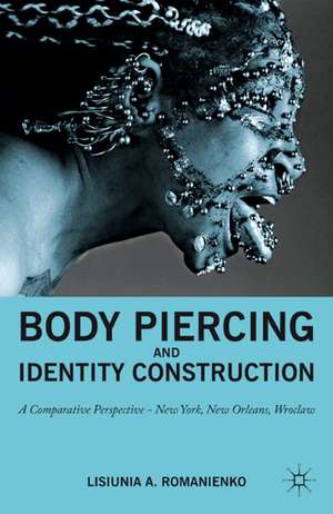 Body Piercing and Identity Construction: A Comparative Perspective — New York, New Orleans, Wroc?aw de Nana