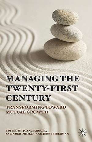 Managing in the Twenty-first Century: Transforming Toward Mutual Growth de Joan Marques