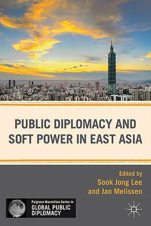 Public Diplomacy and Soft Power in East Asia de S. Lee