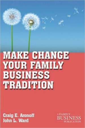 Make Change Your Family Business Tradition de C. Aronoff