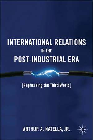 International Relations in the Post-Industrial Era: Rephrasing the Third World de A. Natella