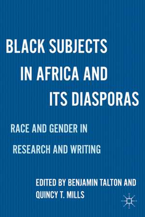 Black Subjects in Africa and Its Diasporas: Race and Gender in Research and Writing de B. Talton