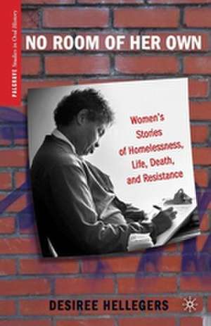 No Room of Her Own: Women's Stories of Homelessness, Life, Death, and Resistance de D. Hellegers