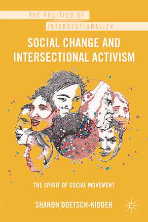 Social Change and Intersectional Activism: The Spirit of Social Movement de Sharon Doetsch-Kidder