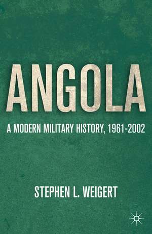 Angola: A Modern Military History, 1961-2002 de S. Weigert