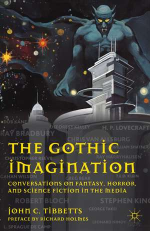 The Gothic Imagination: Conversations on Fantasy, Horror, and Science Fiction in the Media de John C. Tibbetts