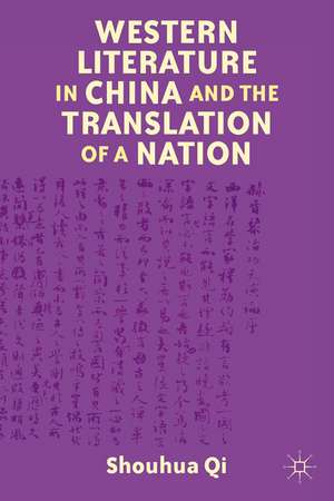 Western Literature in China and the Translation of a Nation de S. Qi