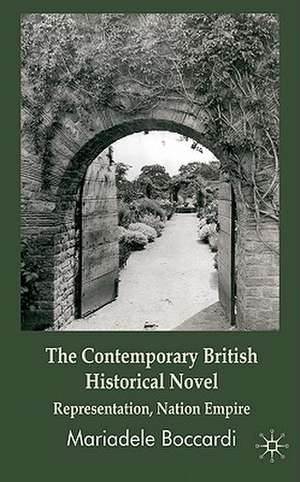 The Contemporary British Historical Novel: Representation, Nation, Empire de M. Boccardi