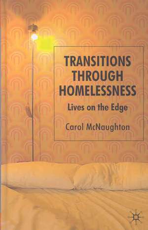 Transitions Through Homelessness: Lives on the Edge de C. McNaughton