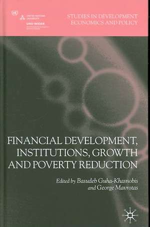 Financial Development, Institutions, Growth and Poverty Reduction de Basudeb Guha-Khasnobis