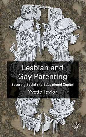 Lesbian and Gay Parenting: Securing Social and Educational Capital de Y. Taylor