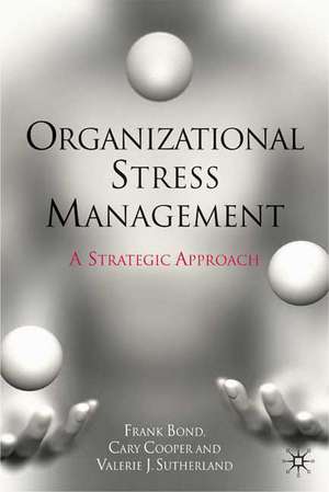 Organizational Stress Management: A Strategic Approach de A. Weinberg