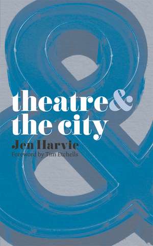 Theatre and the City de Jen Harvie