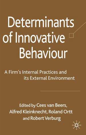 Determinants of Innovative Behaviour: A Firm's Internal Practices and its External Environment de Cees van Beers