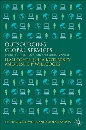 Outsourcing Global Services: Knowledge, Innovation and Social Capital de I. Oshri