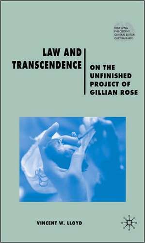 Law and Transcendence: On the Unfinished Project of Gillian Rose de V. Lloyd