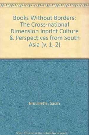 Books Without Borders (2 Volume Pack): Volumes 1 and 2: The Cross-National Dimension in Print Culture/Perspectives from South Asia de R. Fraser