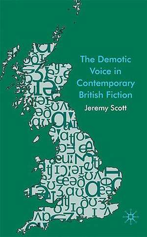 The Demotic Voice in Contemporary British Fiction de J. Scott