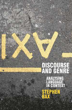 Discourse and Genre: Using Language in Context de Stephen Bax