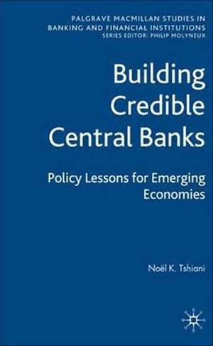 Building Credible Central Banks: Policy Lessons For Emerging Economies de N. Tshiani