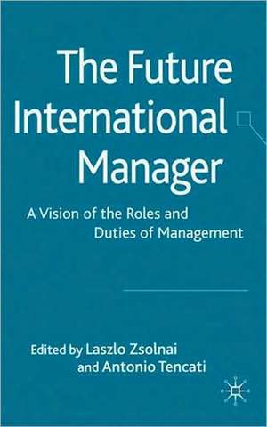 The Future International Manager: A Vision of the Roles and Duties of Management de L. Zsolnai