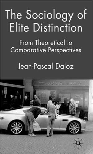 The Sociology of Elite Distinction: From Theoretical to Comparative Perspectives de J. Daloz