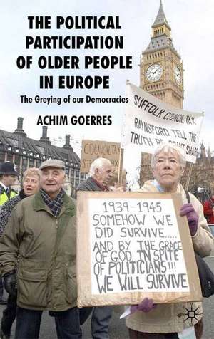 The Political Participation of Older People in Europe: The Greying of our Democracies de A. Goerres