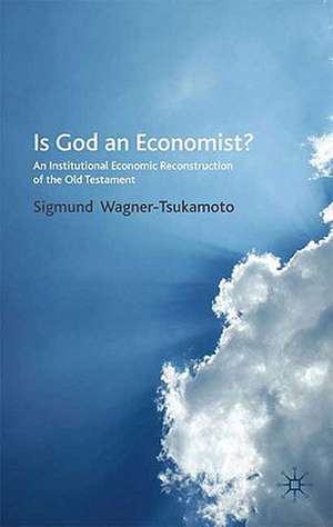 Is God an Economist?: An Institutional Economic Reconstruction of the Old Testament de S. Wagner-Tsukamoto