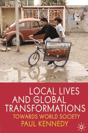 Local Lives and Global Transformations: Towards World Society de Paul Kennedy