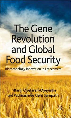 The Gene Revolution and Global Food Security: Biotechnology Innovation in Latecomers de B. Oyelaran-Oyeyinka