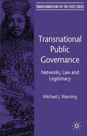 Transnational Public Governance: Networks, Law and Legitimacy de M. Warning