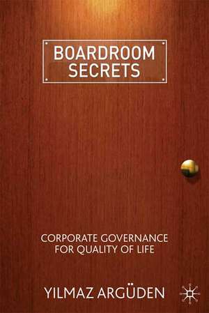 Boardroom Secrets: Corporate Governance for Quality of Life de Y. Argüden