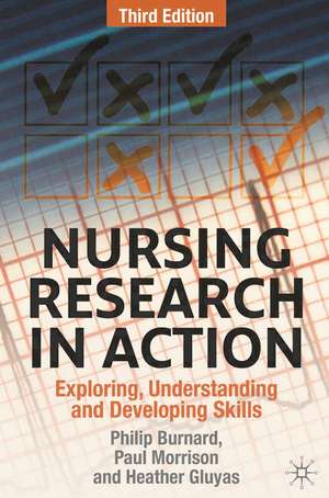 Nursing Research in Action: Exploring, Understanding and Developing Skills de Philip Burnard