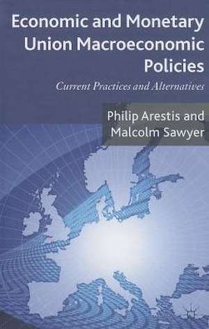 Economic and Monetary Union Macroeconomic Policies: Current Practices and Alternatives de P. Arestis