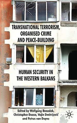 Transnational Terrorism, Organized Crime and Peace-Building: Human Security in the Western Balkans de W. Benedek