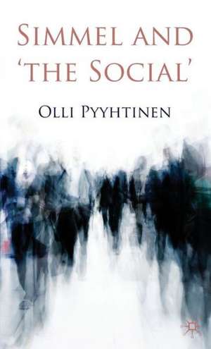 Simmel and 'the Social' de O. Pyyhtinen