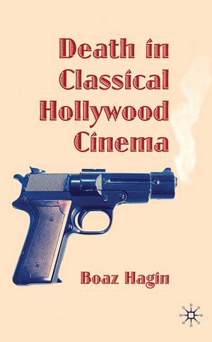 Death in Classical Hollywood Cinema de B. Hagin