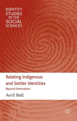 Relating Indigenous and Settler Identities: Beyond Domination de A. Bell