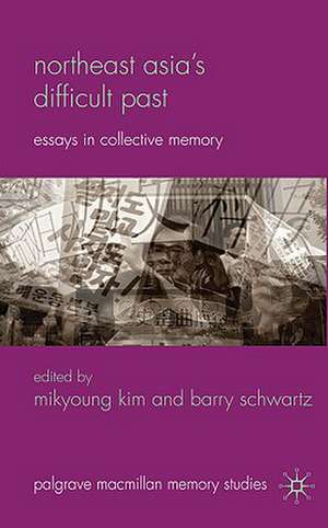 Northeast Asia’s Difficult Past: Essays in Collective Memory de Mikyoung Kim