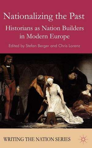 Nationalizing the Past: Historians as Nation Builders in Modern Europe de S. Berger