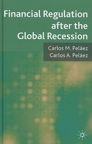 Financial Regulation after the Global Recession de C. Peláez