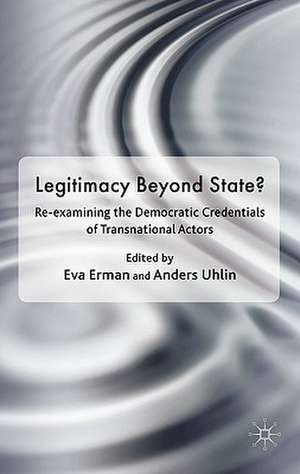 Legitimacy Beyond the State?: Re-examining the Democratic Credentials of Transnational Actors de Eva Erman