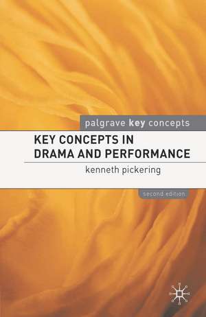 Key Concepts in Drama and Performance de Professor Kenneth Pickering