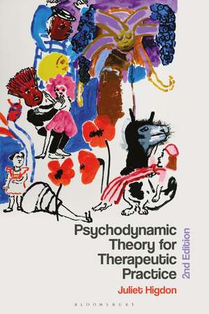 Psychodynamic Theory for Therapeutic Practice de Juliet Higdon