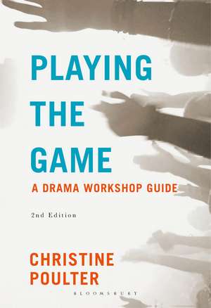 Playing the Game: A Drama Workshop Guide de Christine Poulter