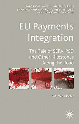 EU Payments Integration: The Tale of SEPA, PSD and Other Milestones Along the Road de Ruth Wandhöfer