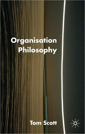 Organization Philosophy: Gehlen, Foucault, Deleuze de T. Scott